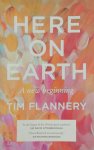 Tim Flannery 52192 - Here on Earth A New Beginning