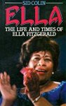 Sid Colin. - Ella. The Life and Times of Ella Fitzgerald.