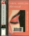 Shields, Carol. Uit het Engels vertaald door Marianne Gossije - Het Toeval  ..   Het verhaal van de vrouw  -  Het verhaal van de man