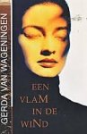 Wageningen, G. van - Een vlam in de wind / druk 1
