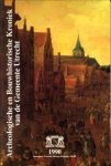 Red. - ARCHEOLOGISCHE EN BOUWHISTORISCHE KRONIEK VAN DE GEMEENTE UTRECHT 1990
