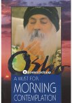 Bhagwan Shree Rajneesh,Osho - A Must for Morning Contemplation