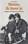 Meyer, Alwin - Mama, ik hoor je. Moeders en kinderen in Auschwitz Meyer, Alwin - Mama, ik hoor je. Moeders en kinderen in Auschwitz