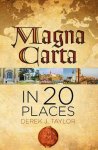 Taylor, Derek J. - Magna Carta in 20 Places.