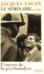 LACAN, J. - Le séminaire de Jacques Lacan. Texte établi par J.A. Miller. Livre XVII. L'envers de la psychanalyse.
