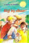 A.Vogelaar-van Amersfoort - Blijf bij elkaar