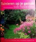 Flowerdew , Bob . [ ISBN 9789059560178 ] 3419 - Tuinieren op je Gemak . ( Resultaat behalen met minimale inspanning . ) Resultaat behalen met minimale inspanning : eenvoudige aanpak tuinieren met gezond verstand laat de natuur het werk doen in de tuin Bob Flowerdew tuiniert graag op zijn gemak. -