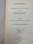 GROEN VAN PRINSTERER, GUILIELMUS, UIT VOORBURG, - Archives ou correspondance inédite de la maison d’Orange-Nassau. Recueil publié, avec autorisation de S.M. le Roi (Seconde Série. Tome I - II /Table des matieres et des lettres).