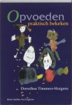D. Timmers-Huigens - Opvoeden praktisch bekeken vraagbaak voor opvoedingsondersteuning