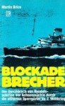 Brice, M - Blockade Brecher Der Durchbruch von Handelsschiffen der Achsenmachte durch die allierten Sperrgurtel in 2. Weltkrieg