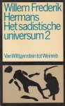 Hermans, W.F. - Van Wittgenstein tot Weinreb. Het sadistische universum 2. Hermans, W.F. - Van Wittgenstein tot Weinreb. Het sadistische universum 2.