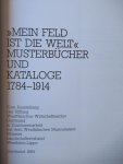 - Mein Feld ist die Welt. Musterbücher und Kataloge 1784 - 1914 - Mein Feld ist die Welt. Musterbücher und Kataloge 1784 - 1914