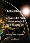Gilbert Druant 285903 - De wereld is rond. Daarom reisde ik rond de wereld.