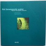 Mechanicus  Philip , ill. Bastings Frans, Mol Bernard de, Nelissen Jos - Het bewegende water  Zeven Europese rivieren Tekst in 4 talen