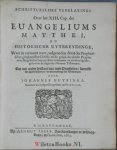 Huysinga, Johannes - Verklaringe over de twaalf eerste capittelen van het Euangelium na de beschryvinge Matthei -  / Schrifturelijke verklaringe over het XIII cap. des EUangeliums Matthei - en historische uytbreydinge / Verklaringe over de XII aaneenvolgende capit...