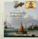 Anton Wegman 295750 - De Waterlandse melkschuit Varende boeren tussen Waterland en Amsterdam 1600-1900