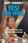 Lammers, Marc, Hendickx, T. - Yes een crisis / je wint niet van een crisis, maar van je concurrenten