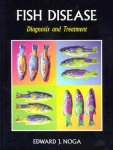 Noga, Edward J. - Fish Disease / Diagnosis and Treatment