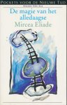 Mircea Eliade - De magie van het alledaagse