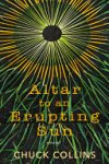 Chuck Collins - Altar to an Erupting Sun