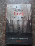 Bree, Jaska de - Gek ben je zelf / verhalen uit een inrichting