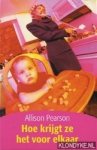 Pearson, Allison - Hoe krijgt ze het voor elkaar. Een komedie over falen, een tragedie over succes