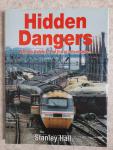Stanley Hall - Hidden Dangers : Railway Safety in the Era of Privatisation