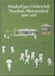 Marijke Driessen, Barbara Luijken, Cricket Club (Bloemendaal) - Honderd jaar Cricketclub Haarlem/Bloemendaal : 1910-2010