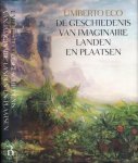 Eco, Umberto. - De Geschiedenis van Imaginaire Landen en Plaatsen.