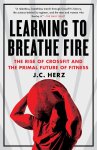 J.C. Herz - Learning to Breathe Fire