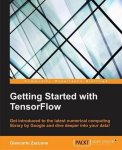Giancarlo Zaccone - Getting Started with TensorFlow