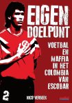 Nico Verbeek - Eigen doelpunt voetbal en maffia in het Colombia van Escobar