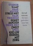 Kahn, Reré - De tien geboden voor het brein. Studeer, slaap, maak muziek, stress niet, maak vrienden, geniet aanzien, drink niet, zweet, speel, kies uw ouders met zorg