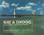 Bendeler, Guusje e.a. - Nat & Droog. Nederland met andere ogen bekeken. 200 jaar Rijkswaterstaat