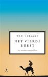 Holland, Tom - Het vierde beest, God, de strijd om de wereldmacht en het einde van de oudheid Holland, Tom - Het vierde beest, God, de strijd om de wereldmacht en het einde van de oudheid