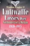Norman, Bill - Broken Eagles 2: Luftwaffe Losses Over Northumberland and Durham, 1939-1945
