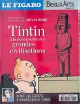 Geoffroy-Schneiter, Bérénice - and others - Le Figaro/Beaux Arts magazine hors-série: Tintin à la découverte des grandes civilisations. Hergé, les secrets d'un magicien de l'image