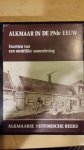 Bijl e.a, Dr M. van der - Alkmaarse Historische Reeks Deel VI: Alkmaar in de 19e eeuw. Facetten van een stedelijke samenleving.