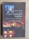 Jacob, Satish, voorwoord Paul Danahar - Satish Jacob from Hotel Palestine Baghdad, pages from a war diary
