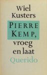 Kemp - Kusters, Wiel. - Pierre Kemp, vroeg en laat.