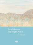 B.P. Arend - Toen lichamen nog bergen waren
