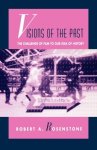 Rosenstone, Robert A. - Visions of the Past – The Challenge of Film to Our Idea of History