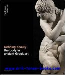 Ian Jenkins ; Celeste Farge ; Victoria Turner - Defining Beauty : The Body in Ancient Greek Art