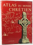 Freitag, Antoine. - Atlas du Monde Chretien. L'expansion du Christianisme a travers les Siecles. Preface de Rene Beaupere. Freitag, Antoine. - Atlas du Monde Chretien. L'expansion du Christianisme a travers les Siecles. Preface de Rene Beaupere.