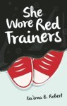 B. Na'ima Robert - She Wore Red Trainers A Muslim Love Story