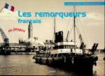 Dean, J.L. et P.D. Hazengel - Les Remorqueurs francais en images