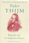 MICHEL VAN DER PLAS - Vader Thijm -Biografie van een koopman-schrijver