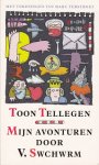 Toon Tellegen - Mijn avonturen door V. Swchwrm - Kinderboekenweekgeschenk 1998