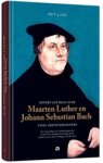 Govert Jan Bach - Govert Jan Bach over Maarten Luther en Johann Sebastian Bach. Twee grensverleggers Govert Jan Bach - Govert Jan Bach over Maarten Luther en Johann Sebastian Bach. Twee grensverleggers