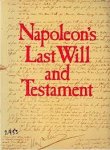 Babelon, Jean-Pierre, Suzanne D'Huart, Alex de Jonge - Napoleon's last will and testament. A facsimile edition of the original document, together with its codicils,appended inventories, letters and instructions, preserved in the French National Archives